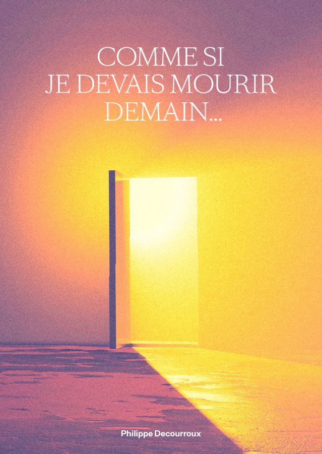 COMME SI JE DEVAIS MOURIR DEMAIN